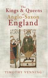 The Kings & Queens of Anglo-Saxon England (ISBN: 9781445608976)