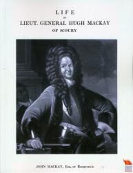 Life of Lieut. General Hugh Mackay of Scoury (ISBN: 9781845748906)