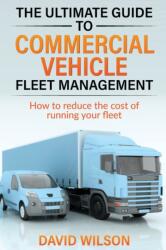 The Ultimate Guide to Commercial Vehicle Fleet Management (ISBN: 9781739827304)