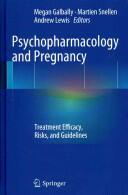 Psychopharmacology and Pregnancy: Treatment Efficacy Risks and Guidelines (2014)