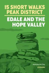 15 Short Walks in the Peak District - Edale and the Hope Valley (ISBN: 9781786312587)