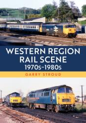 Western Region Rail Scene: 1970s-1980s (ISBN: 9781398125216)