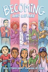 Becoming Who We Are: Real Stories About Growing Up Trans (ISBN: 9781949518269)