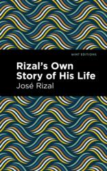Rizal's Own Story of His Life (ISBN: 9781513128900)
