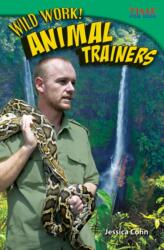 Wild Work! Animal Trainers (ISBN: 9781433349423)