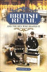 British Retail and the Men Who Shaped It (ISBN: 9781526715258)