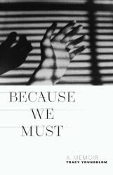 Because We Must (ISBN: 9781625348524)
