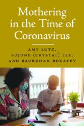 Mothering in the Time of Coronavirus (ISBN: 9781625348371)