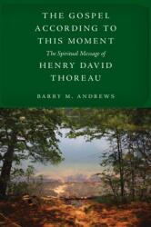 The Gospel According to This Moment (ISBN: 9781625347800)