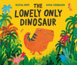 The Lonely Only Dinosaur (ISBN: 9781804581575)
