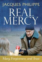 Real Mercy: Mary, Forgiveness and Trust (ISBN: 9781594172472)
