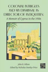 Colonial Intrigues and My Dismissal as Director of Antiquities (ISBN: 9781805830641)