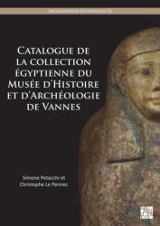 Catalogue de la collection egyptienne du Musee d'Histoire et d'Archeologie de Vannes (ISBN: 9781805830566)