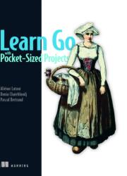 Learn Go with Pocket-Sized Projects - Donia Chaiehloudj, Pascal Bertrand (ISBN: 9781633438804)