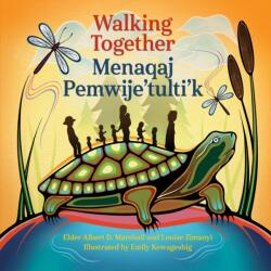 Walking Together / Menaqaj Pemwije'tulti'k (ISBN: 9781834020174)
