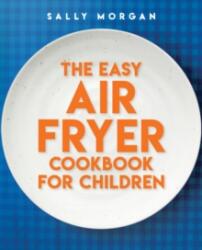The Easy Air Fryer Cookbook for Children (ISBN: 9780702342325)