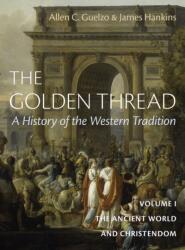 The Golden Thread: A History of the Western Tradition, Volume I (ISBN: 9781641773997)