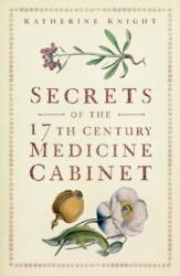 Secrets of the 17th Century Medicine Cabinet (ISBN: 9781803997018)