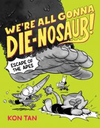 We're All Gonna Die-nosaur! : Escape of the Apes (ISBN: 9781368101929)