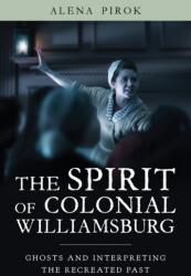 The Spirit of Colonial Williamsburg (ISBN: 9781625346957)
