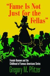 Fame Is not Just for the Fellas (ISBN: 9781625346933)