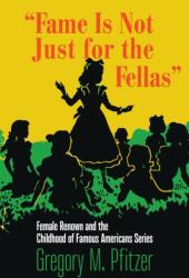 Fame Is not Just for the Fellas (ISBN: 9781625346926)