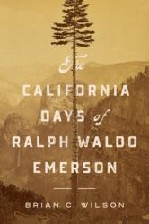 The California Days of Ralph Waldo Emerson (ISBN: 9781625346445)