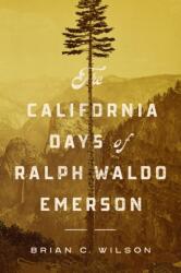 The California Days of Ralph Waldo Emerson (ISBN: 9781625346438)