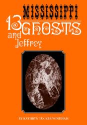 Thirteen Mississippi Ghosts and Jeffrey (ISBN: 9780817360474)