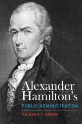 Alexander Hamilton's Public Administration (ISBN: 9780817360320)