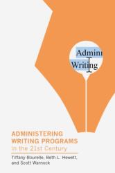 Administering Writing Programs in the Twenty-First Century (ISBN: 9781603295505)
