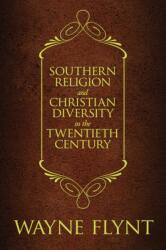 Southern Religion and Christian Diversity in the Twentieth Century (ISBN: 9780817360221)