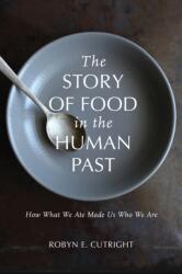 The Story of Food in the Human Past (ISBN: 9780817359850)