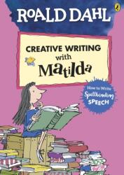Roald Dahl's Creative Writing with Matilda: How to Write Spellbinding Speech (ISBN: 9780241384589)