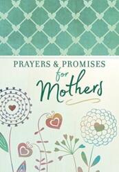 Prayers & Promises for Mothers (ISBN: 9781424556588)