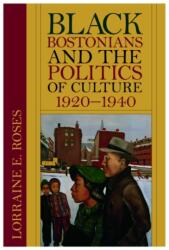 Black Bostonians and the Politics of Culture, 1920-1940 (ISBN: 9781625342416)