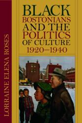 Black Bostonians and the Politics of Culture, 1920-1940 (ISBN: 9781625342423)