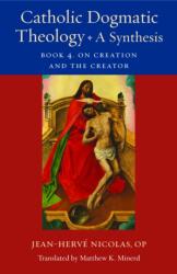 Catholic Dogmatic Theology: a Synthesis (ISBN: 9780813239521)