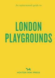 An Opinionated Guide to London Playgrounds (ISBN: 9781917719070)