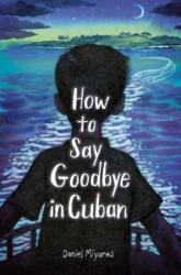 How to Say Goodbye in Cuban (ISBN: 9780593568309)
