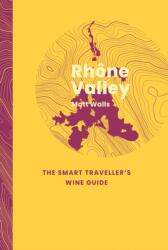 Rhone Valley: The Smart Traveller's Wine Guide (ISBN: 9781917084680)