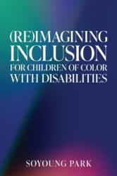(Re)Imagining Inclusion for Children of Color with Disabilities (ISBN: 9781682539583)