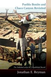 Pueblo Bonito and Chaco Canyon Revisited (ISBN: 9780826366504)