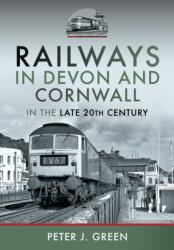 Railways in Devon and Cornwall in the Late 20th Century (ISBN: 9781399034296)