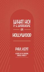 What Ho! P. G. Wodehouse on Hollywood (ISBN: 9781911673415)