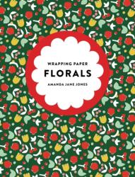 Amanda Jane Jones Wrapping Paper: Florals (ISBN: 9781523533558)