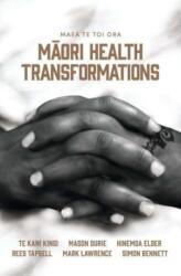 Maea te Toi Ora: Maori Health Transformations (ISBN: 9781775502975)