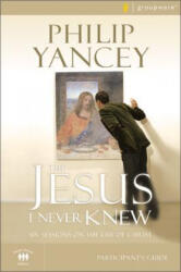 Jesus I Never Knew Bible Study Participant's Guide - Philip Yancey (ISBN: 9780310275305)