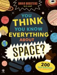 You Think You Know Everything About Space? (ISBN: 9781916851474)