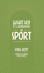 What Ho! P. G. Wodehouse on Sport (ISBN: 9781911673231)
